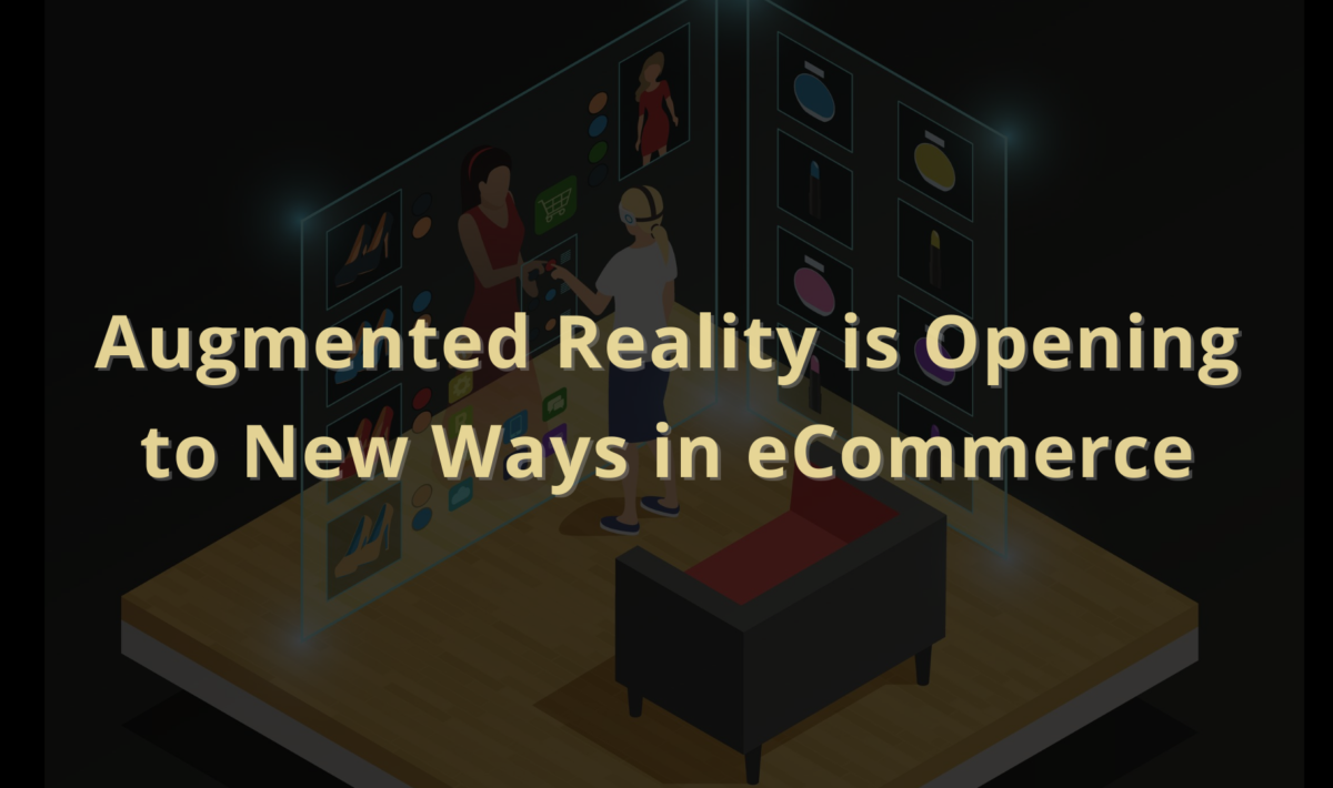 Augmented Reality is Opening to New Ways in eCommerce