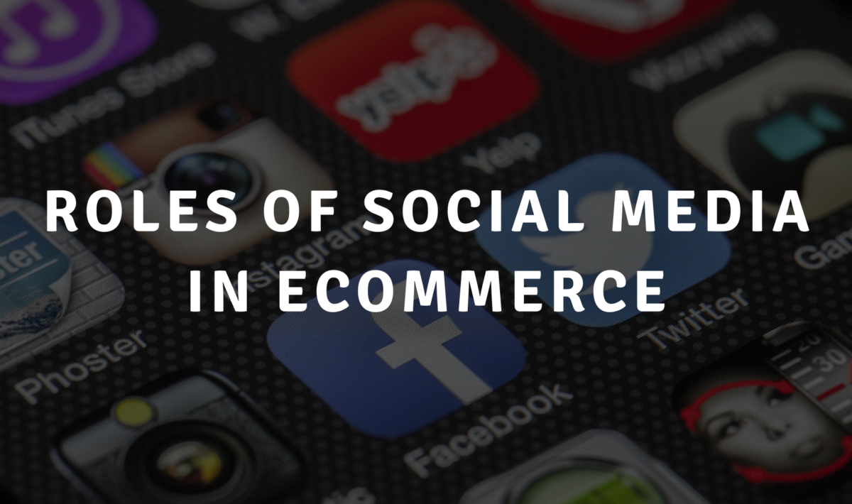 Roles of Social Media in eCommerce