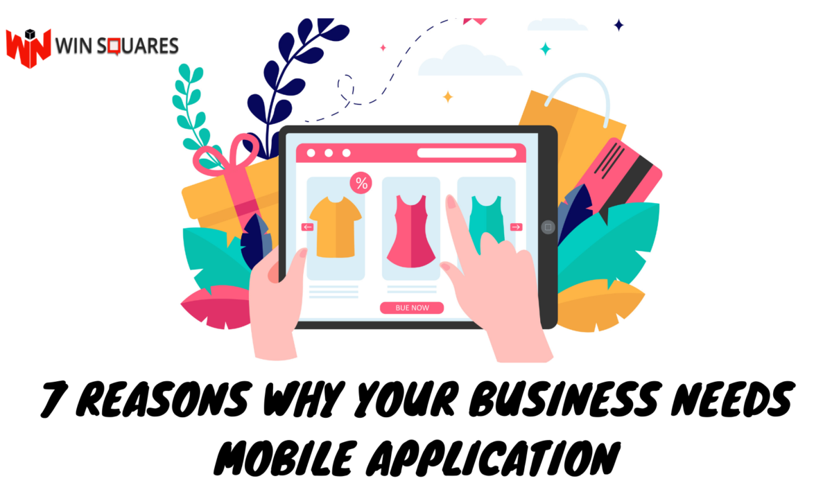 7 Reasons why your Business Needs a Mobile Application