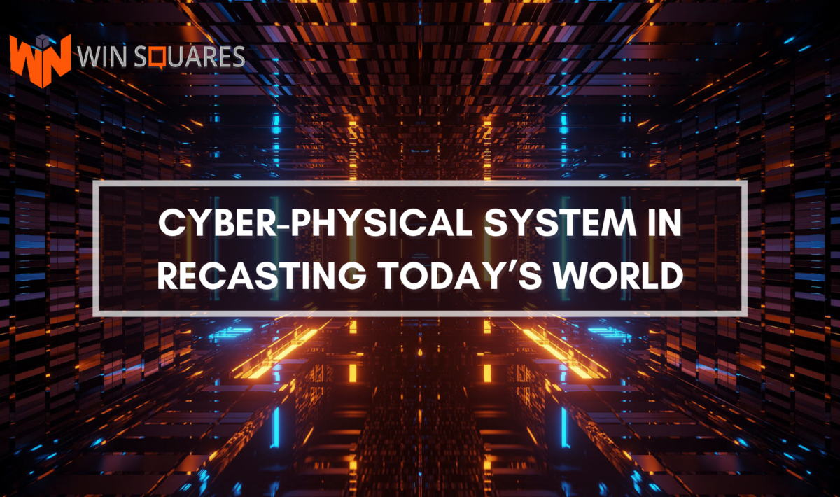 Cyber-Physical System in Recasting Today’s World