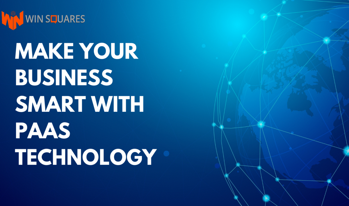 Make Your Business Smart with PaaS Technology
