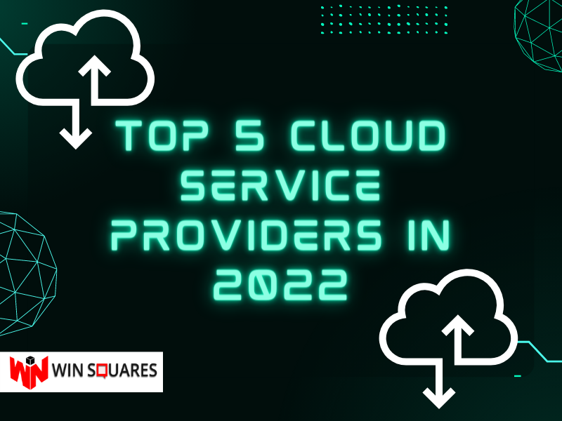 Top 5 Cloud Service Providers in 2022